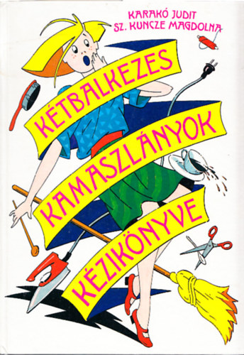 Karak Judit - Sz. Kuncze Magdolna - Ktbalkezes kamaszlnyok kziknyve