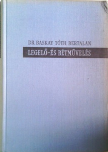 Baskay T�th Bertalan dr. - Legel�- �s r�tm�vel�s