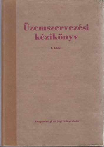 D�zsa Gyula  (Szerz�) Kiss Zolt�n  (Szerz�) G�nczi Lajos  (Szerz�) Egyedi Ferenc  (Szerkeszt�) Benk� Vilmos  (Lektor) - �zemszervez�si k�zik�nyv I-II.