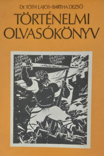 Dr. Tth Lajos - Bartha Dezs - Trtnelmi olvasknyv az ltalnos iskolk szmra