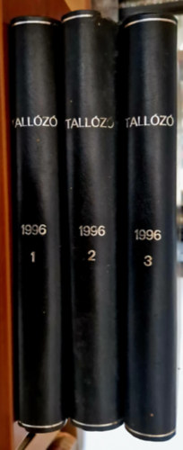 Tall�z� 1996 (I-III.) K�z�leti napszemle (Egybek�tve h�rom k�tetbe k�tve)