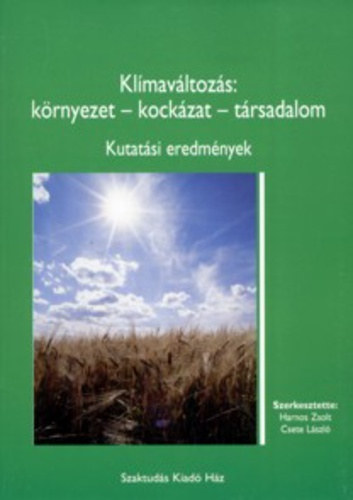 Harnos Zsolt - Csete László (szerk.) - Klímaváltozás: környezet - kockázat - társadalom - Kutatási eredmények