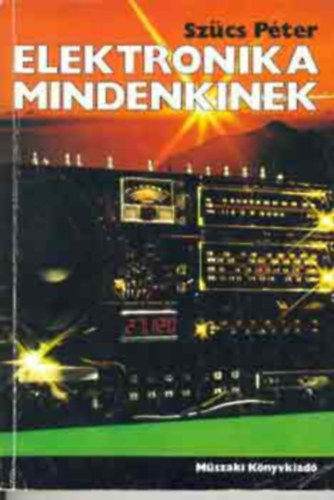 Szcs Pter - Elektronika mindenkinek