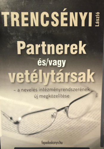 Trencsnyi Lszl - Partnerek s/vagy vetlytrsak - a nevels intzmnyrendszernek j megkzeltse