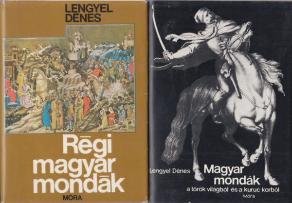 Lengyel Dénes: - Régi magyar mondák + Magyar mondák a török világból és a kuruc korból (2 mű)