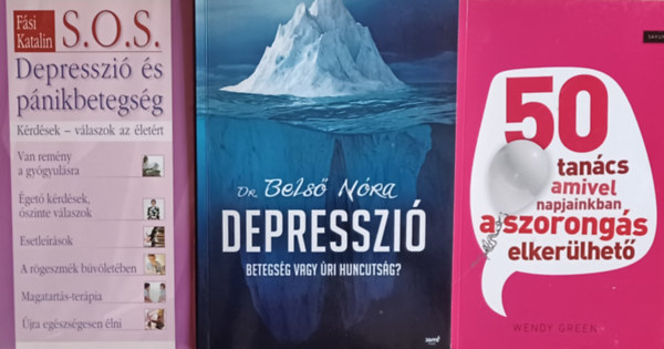 Dr. Bels Nra, Fsi Katalin, Wendy Green - Depresszi - Betegsg vagy ri huncutsg? + S.O.S.- Depresszi s pnikbetegsg + 50 tancs amivel napjainkban a szorongs elkerlhet (3 m)