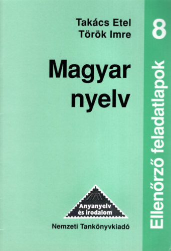 Takcs Etel; Trk Imre - Magyar nyelv 8. Ellenrz feladatlapok