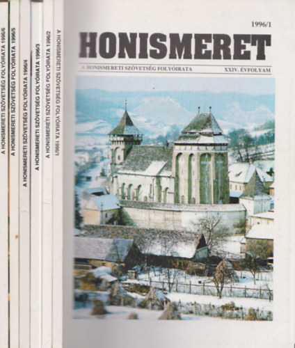 Honismeret - A Honismereti Sz�vets�g foly�irata 1996/1-6, XXIV. teljes �vfolyam