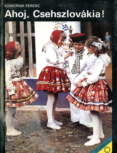 Komornik Ferenc - Ahoj, Csehszlovkia! (htsznvilg)