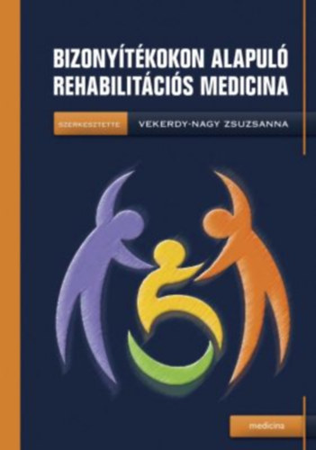 Vekerdy-Nagy Zsuzsanna (szerk.) - Bizony�t�kokon alapul� rehabilit�ci�s medicina