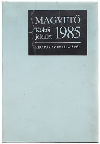 Parancs János (Szerk.) - Költői jelenlét 1985 / Híradás az év lírájáról /