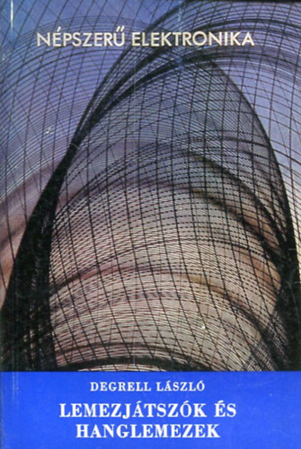 Degrell LÁszló - Lemezjátszók és hanglemezek
