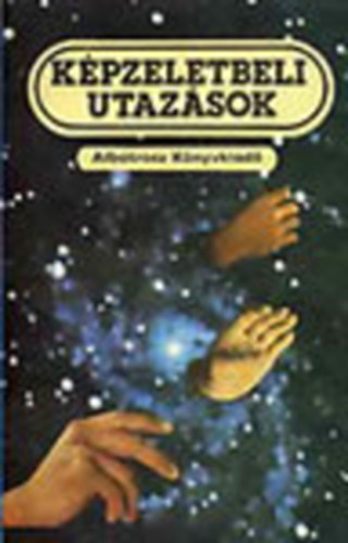 Medgyesi Ákos (szerk) - Képzeletbeli utazások (Tudományos-fantasztikus antológia)
