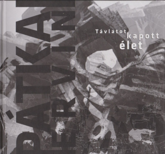 Bakay Pter (szerk.) - Ptkai Ervin - Tvlatot kapott let