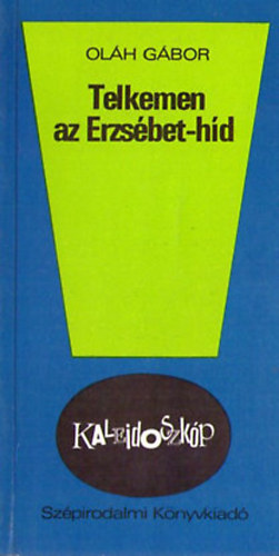 Ol�h G�bor - Telkemen az Erzs�bet-h�d