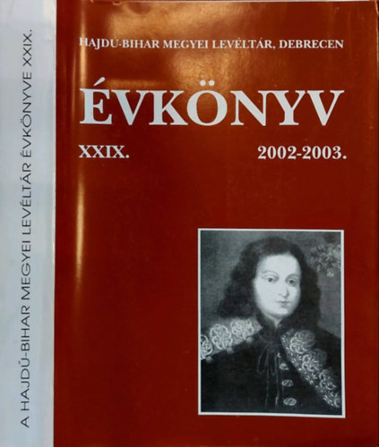 Radics K�lm�n (szerkeszt�) - Hajd�-Bihar Megyei Lev�lt�r �vk�nyv XXIX. 2002-2003.