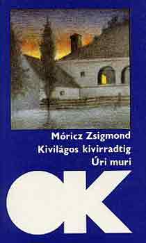 M�ricz Zsigmond - Kivil�gos kivirradtig-�ri muri