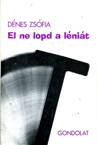 Dénes Zsófia - El ne lopd a léniát
