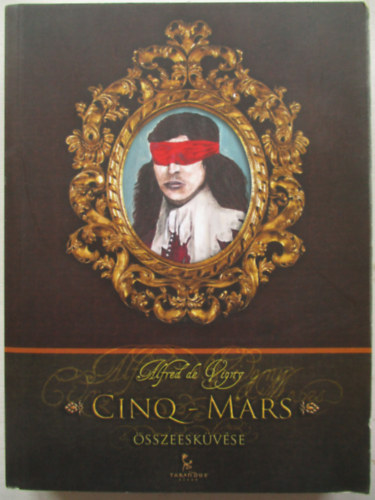 Alfred de Vigny - Cinq-Mars �sszeesk�v�se