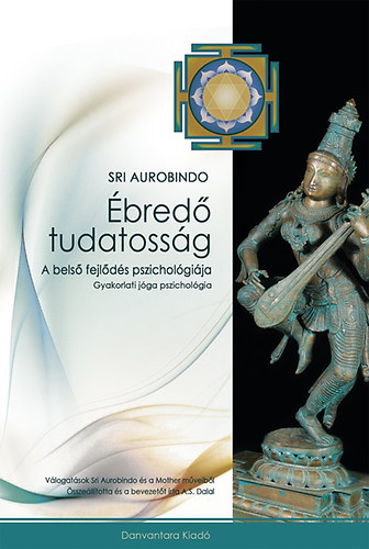 Sri Aurobindo - bred tudatossg - A bels fejlds pszicholgija