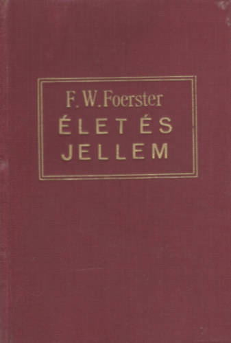 F. W. Foerster - Élet és jellem