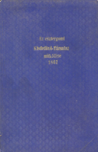 rtestvny az esztergomi Kisdedv-Trsulat 1868. janur 12-n tartott kzgylsrl II. fzet