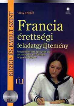 Vida Enikő - Francia Érettségi Feladatgyűjtemény - közép- és emelt szint - 2 CD-vel