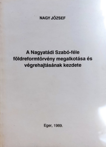 Nagy József - A Nagyatádi Szabó-féle földreformtörvény megalkotása és végrehajtásának kezdete - dedikált