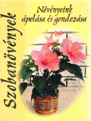 Szobanvnyek - Nvnyeink polsa s gondozsa