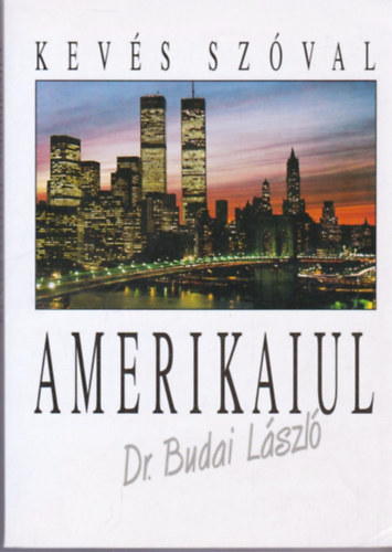 Dr. Budai László - Kevés szóval amerikaiul