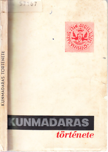 Kormos László - Kunmadaras fejlődéstörténete termelőszövetkezeti községgé alakulásáig