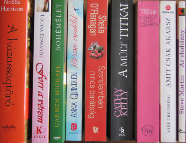 Noëlle Harrison, Louisa Edwards, Anna Quindlen, Sheila O'Flanagan, Cathy Kelly, Linda Taylor, Mike Greenberg, Carmen Michael, Steve Martin - 9 db romantikus regény: A házasságtörő; Forr a vérem; Morzsás csendélet; Szerelemben nincs barátság; A múlt titkai; Szerelem árral szemben; Amit csak akarsz; Bohémélet; Az eladólány