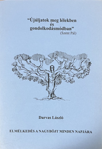 Darvas Lszl - "jljatok meg llekben s gondolkodsmdban"