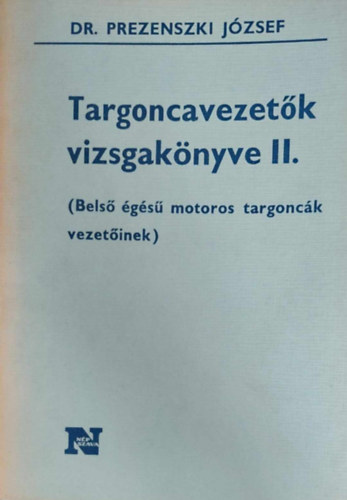 Dr. Prezenszki J�zsef - Targoncavezet�k vizsgak�nyve II. (Bels� �g�s� motoros targonc�k vezet�inek)