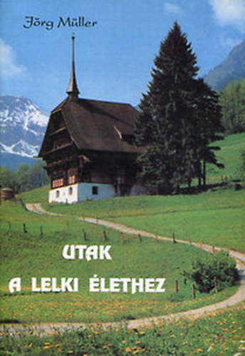 Jrg Mller - Utak a lelki lethez