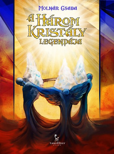 Moln�r Csaba, P�tkai Tivadar (szerk.) - A h�rom krist�ly legend�ja - Dedik�lt p�ld�ny!