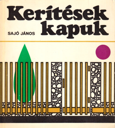Sajó János - Kerítések, kapuk