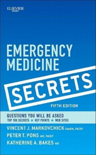 Vincent J. Markovchick, Peter T. Pons, Katherine M. Bakes - Emergency Medicine Secrets (Questions You Will Be Asked)