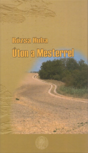 Rózsa Huba - Úton a mesterrel