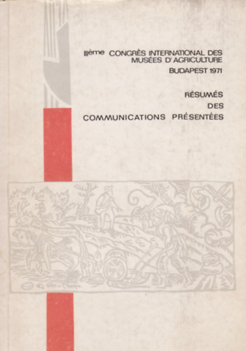 Congrés International des Musées D'Agriculture - Résumés des Communications Présentées