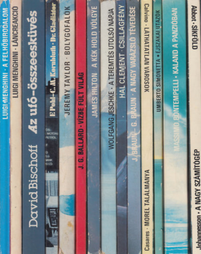 Luigi Menghini, David Bischoff, F. Pohl - C. M. Kornbluth, Jeremy Taylor, J. G. Ballard, James Hilton, Wolfgang Jeschke, Hal Clement, J. Braun - G. Braun, Italo Calvino, Adolfo Bioy Casares, Umberto S - 16 m� 14 k�tetben: A felh�birodalom + L�ncreakci� + Az uf�-�sszeesk�v�s + Dr. Gladi�tor + Bolyg�fal�k + V�zbe f�lt vil�g + A K�k Hold v�lgye + A teremt�s utols� napja + Csillagf�ny + A nagy var�zsl� t�ved�se + L�thatatlan v�