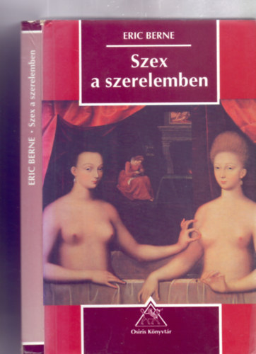 Eric Berne - Szex a szerelemben (Osiris Knyvtr - Pszicholgia)