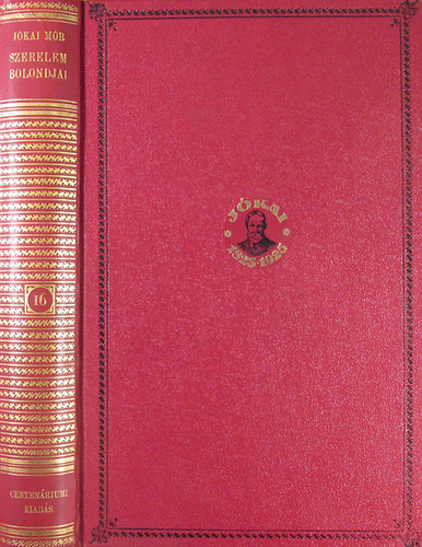 Jókai Mór - Szerelem bolondjai (Centenáriumi kiadás 16. kötet)