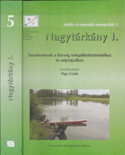 Viga Gyula (szerk.) - Nagytárkány I. - Tanulmányok a község településtörténetéhez és néprajzához
