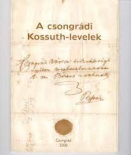 Szcs Judit (szerk.) - A csongrdi Kossuth-levelek