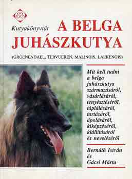 Bernth Istvn-Gcsi Mrta - A belga juhszkutya (kutyaknyvtr)