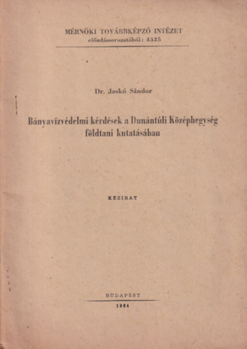 Dr. Jask Sndor - Bnyavzvdelmi krdsek a Dunntli Kzphegysg fldtani kutatsban (kzirat)