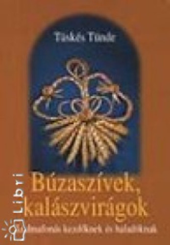 Tsks Tnde - Bzaszvek, kalszvirgok