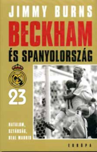 Beckham és Spanyolország. Hatalom, sztárság, Real Madrid