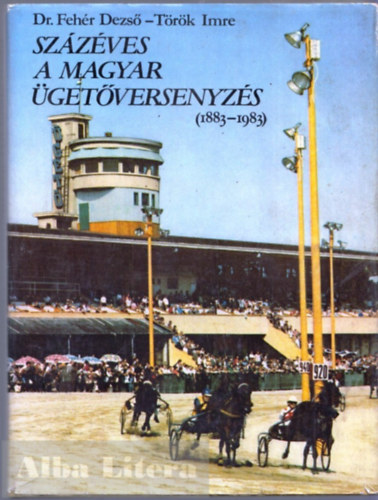 Dr. Fehr Dezs-Trk Imre - Szzves a magyar getversenyzs (1883-1983)